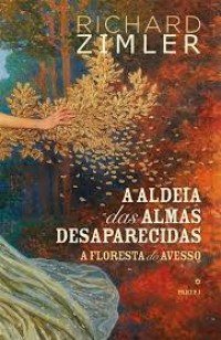 Image of A ALDEIA das ALMAS DESAPARECIDAS A FLORESTA do AVESSO