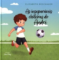 Image of As inseparáveis chuteiras do André