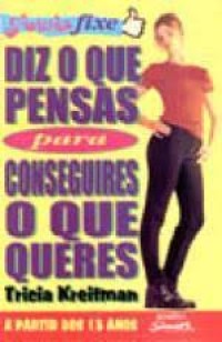 Image of Diz o que pensas para conseguires o que queres
