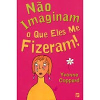 Image of Não Imaginam o Que Eles Me Fizeram!