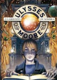 Image of Ulysses Moore: O labirinto de Sombra